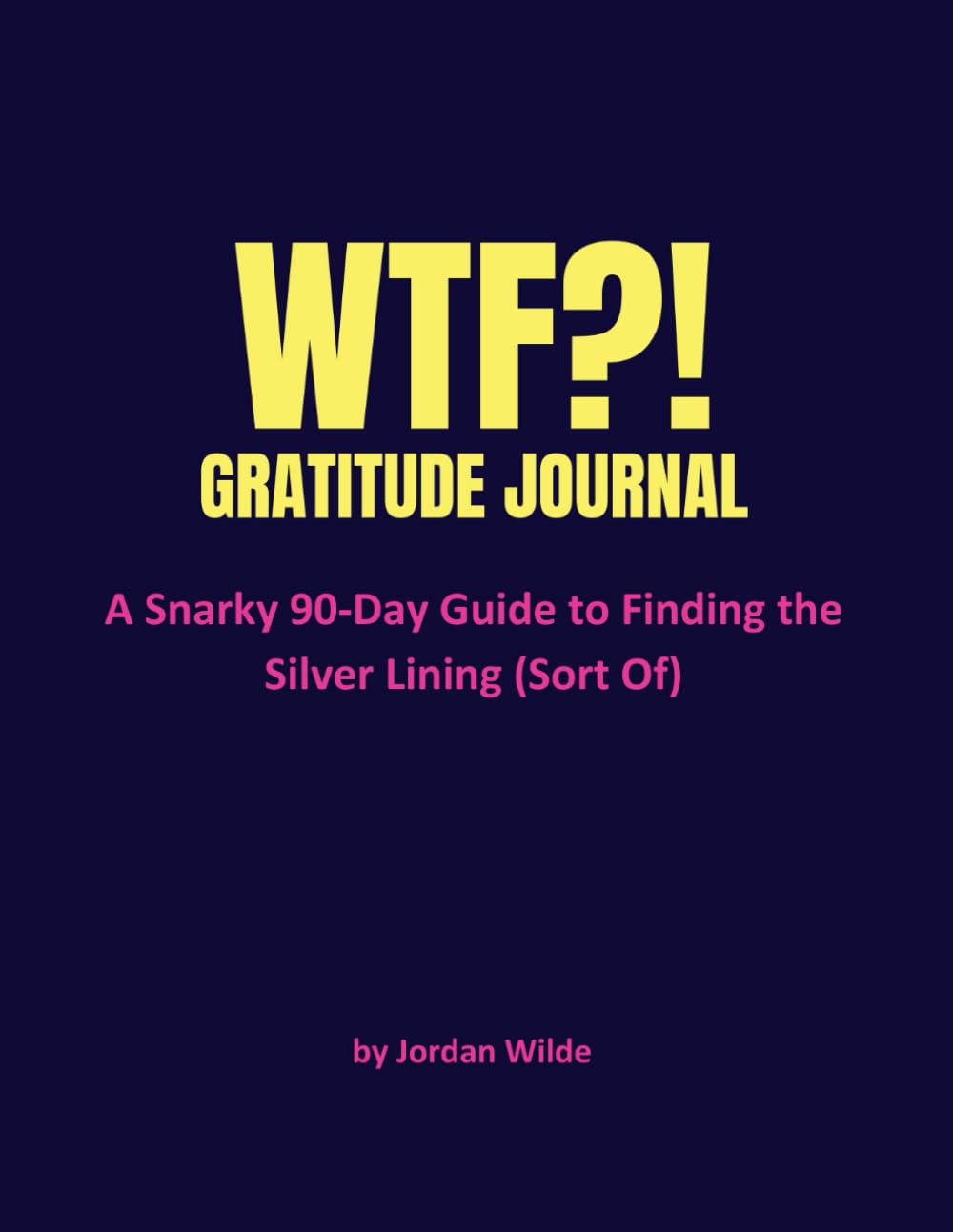 WTF Gratitude Journal — Snarky Prompts for When Gratitude Feels Forced