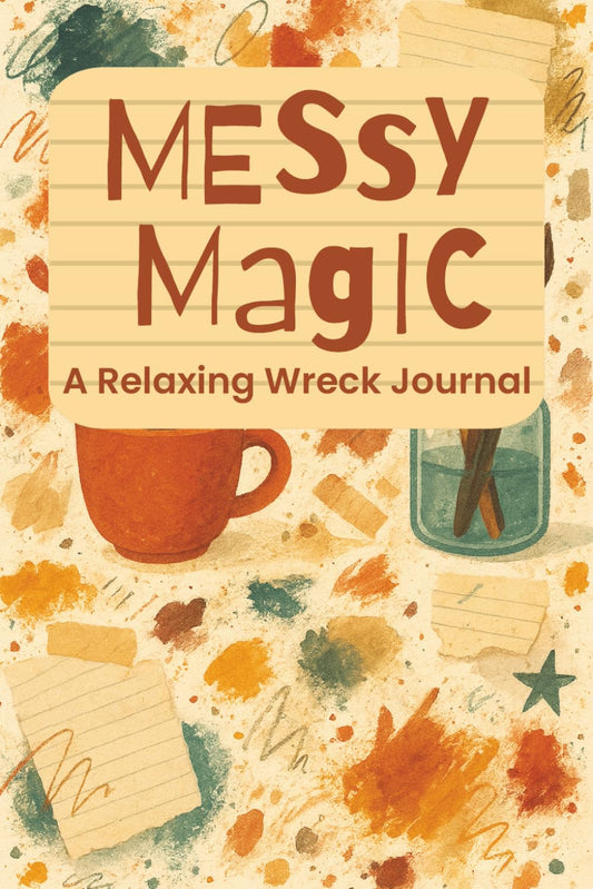 Messy Magic — A Journal for Writing Without Order