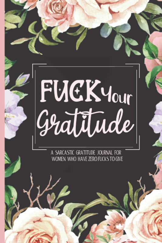 Sarcastic Gratitude Journal